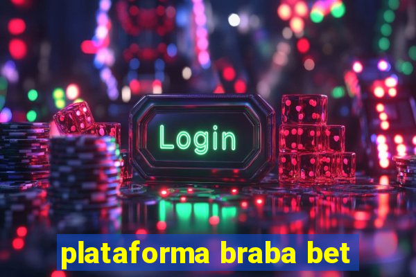 plataforma braba bet